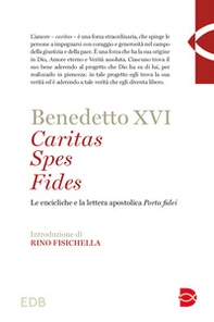 Caritas spes fides. Le encicliche e la lettera apostolica Porta fidei - Librerie.coop