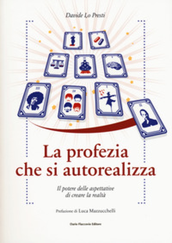 La profezia che si autorealizza. Il potere delle aspettative di creare la realtà - Librerie.coop La profezia che si autorealizza. Il potere delle aspettative di creare la realtà - Librerie.coop
