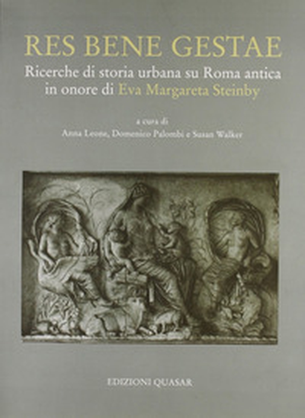 Res bene gestae. Ricerche di storia urbana su Roma antica in onore di Eva Margareta Steinby - Librerie.coop Res bene gestae. Ricerche di storia urbana su Roma antica in onore di Eva Margareta Steinby - Librerie.coop