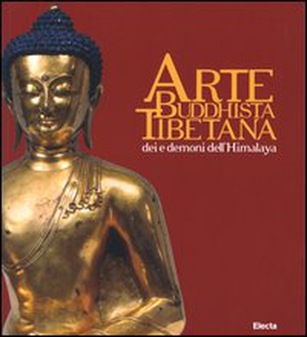 Arte buddhista tibetana. Dei e demoni dell'Himalaya. Catalogo della mostra (Torino, 18 giugno-19 settembre 2004) - Librerie.coop Arte buddhista tibetana. Dei e demoni dell'Himalaya. Catalogo della mostra (Torino, 18 giugno-19 settembre 2004) - Librerie.coop