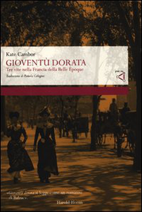 Gioventù dorata. Tre vite nella Francia della Belle Époque - Librerie.coop Gioventù dorata. Tre vite nella Francia della Belle Époque - Librerie.coop