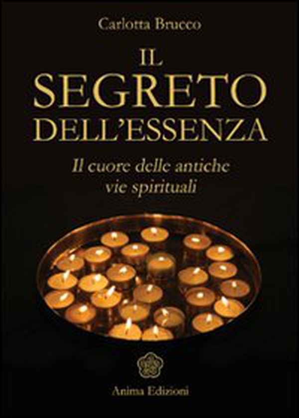 Il segreto dell'essenza. Il cuore delle antiche vie spirituali - Librerie.coop Il segreto dell'essenza. Il cuore delle antiche vie spirituali - Librerie.coop