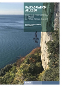 Dall'Adriatico all'Egeo. Scritti di protostoria in onore di Paola Càssola Guida - Librerie.coop