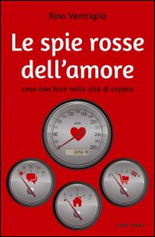 Le spie rosse dell'amore. Cosa non fare nella vita di coppia - Librerie.coop Le spie rosse dell'amore. Cosa non fare nella vita di coppia - Librerie.coop