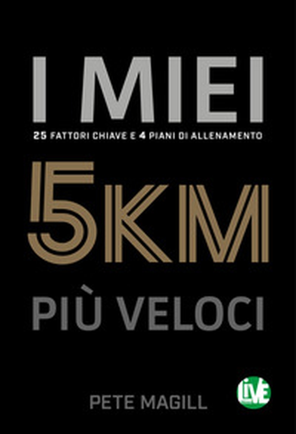 I miei 5 km più veloci. 25 fattori chiave e 4 piani di allenamento. Ediz. italiana e inglese - Librerie.coop I miei 5 km più veloci. 25 fattori chiave e 4 piani di allenamento. Ediz. italiana e inglese - Librerie.coop