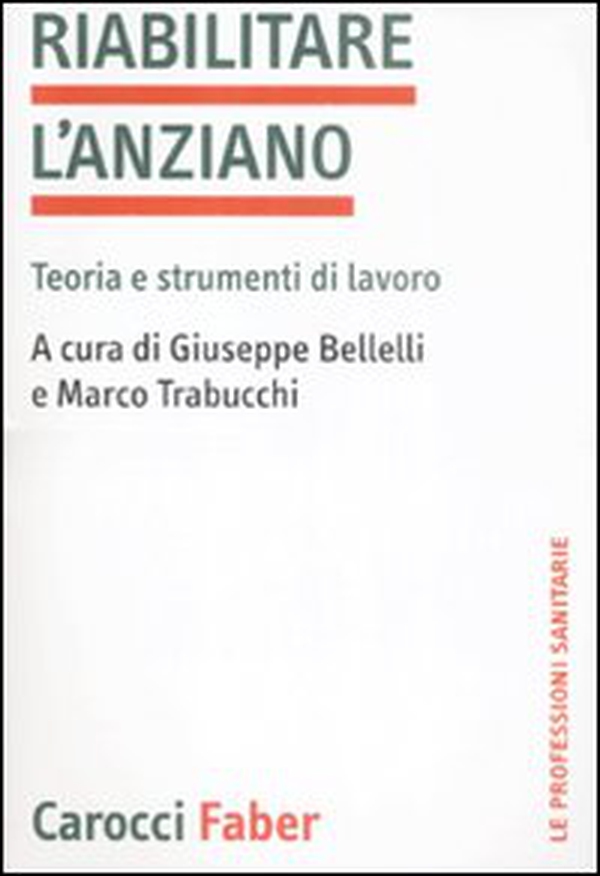 Riabilitare l'anziano. Teoria e strumenti di lavoro - Librerie.coop Riabilitare l'anziano. Teoria e strumenti di lavoro - Librerie.coop