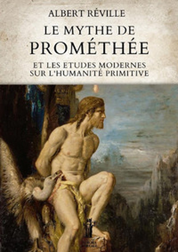 Le mythe de Prométhée et les etudes modernes sur l'humanité primitive - Librerie.coop Le mythe de Prométhée et les etudes modernes sur l'humanité primitive - Librerie.coop