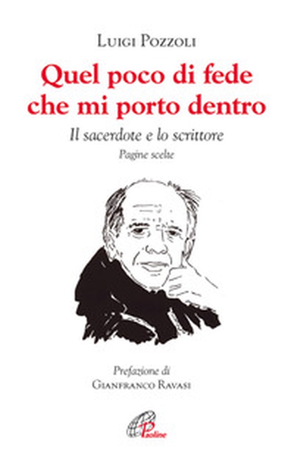 Quel poco di fede che mi porto dentro. Il sacerdote e lo scrittore. Pagine scelte - Librerie.coop Quel poco di fede che mi porto dentro. Il sacerdote e lo scrittore. Pagine scelte - Librerie.coop