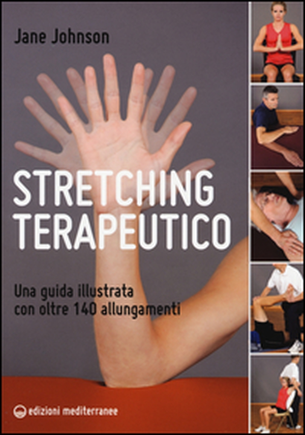 Stretching terapeutico. Una guida illustrata con oltre 140 allungamenti - Librerie.coop Stretching terapeutico. Una guida illustrata con oltre 140 allungamenti - Librerie.coop