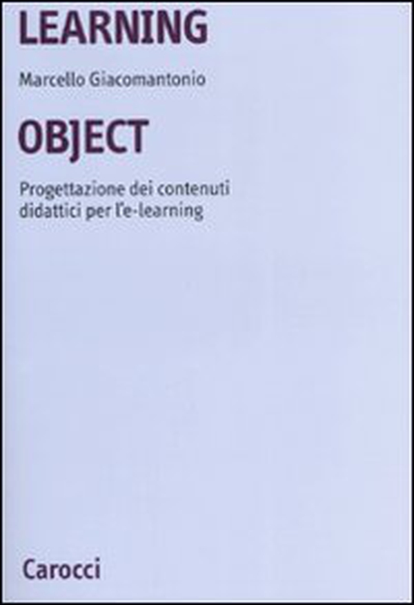 Learning object. Progettazione dei contenuti didattici per l'e-learning - Librerie.coop Learning object. Progettazione dei contenuti didattici per l'e-learning - Librerie.coop
