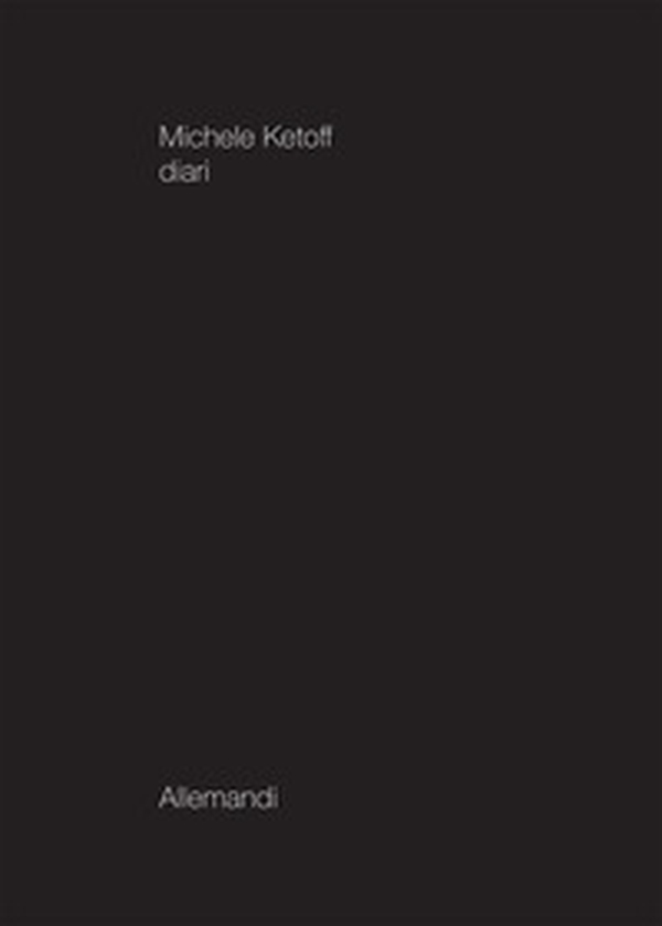 Michele Ketoff. Diari - Librerie.coop Michele Ketoff. Diari - Librerie.coop