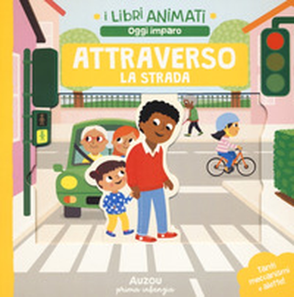 Attraverso la strada. I libri animati. Oggi imparo - Librerie.coop Attraverso la strada. I libri animati. Oggi imparo - Librerie.coop