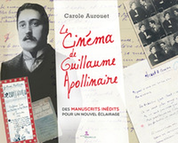 Le cinema de Guillaume Apollinaire. Des manuscrits inédits pour un nuovel éclairage - Librerie.coop Le cinema de Guillaume Apollinaire. Des manuscrits inédits pour un nuovel éclairage - Librerie.coop