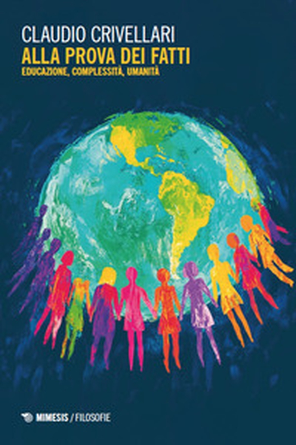 Alla prova dei fatti. Educazione, complessità, umanità - Librerie.coop Alla prova dei fatti. Educazione, complessità, umanità - Librerie.coop