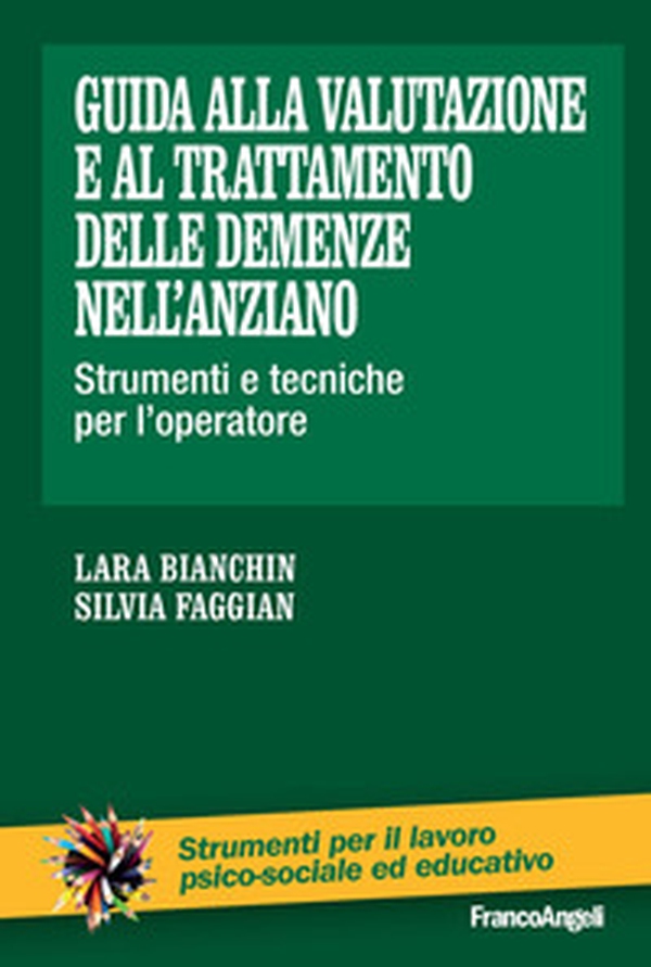 Guida alla valutazione e al trattamento delle demenze nell'anziano. Strumenti e tecniche per l'operatore - Librerie.coop Guida alla valutazione e al trattamento delle demenze nell'anziano. Strumenti e tecniche per l'operatore - Librerie.coop