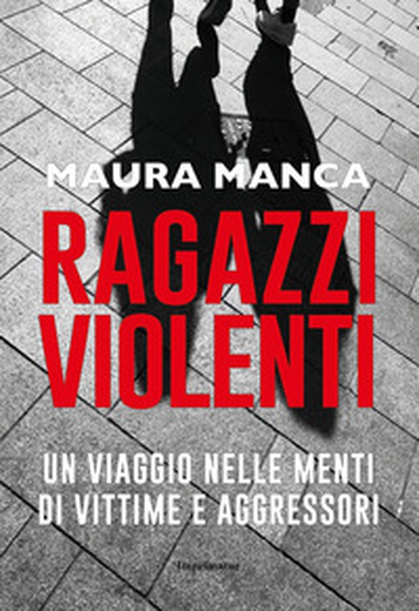 Ragazzi violenti. Un viaggio nelle menti di vittime e aggressori - Librerie.coop Ragazzi violenti. Un viaggio nelle menti di vittime e aggressori - Librerie.coop