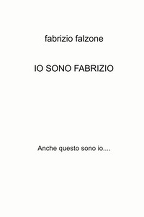 Io sono Fabrizio. Anche questo sono io... - Librerie.coop Io sono Fabrizio. Anche questo sono io... - Librerie.coop