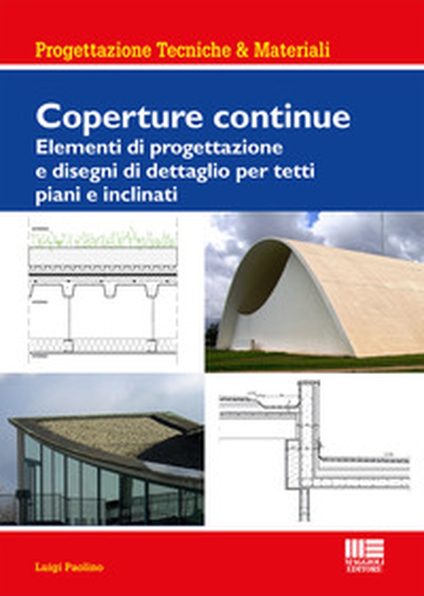 Coperture continue. Elementi di progettazione e disegni di dettaglio per tetti piani e inclinati - Librerie.coop Coperture continue. Elementi di progettazione e disegni di dettaglio per tetti piani e inclinati - Librerie.coop