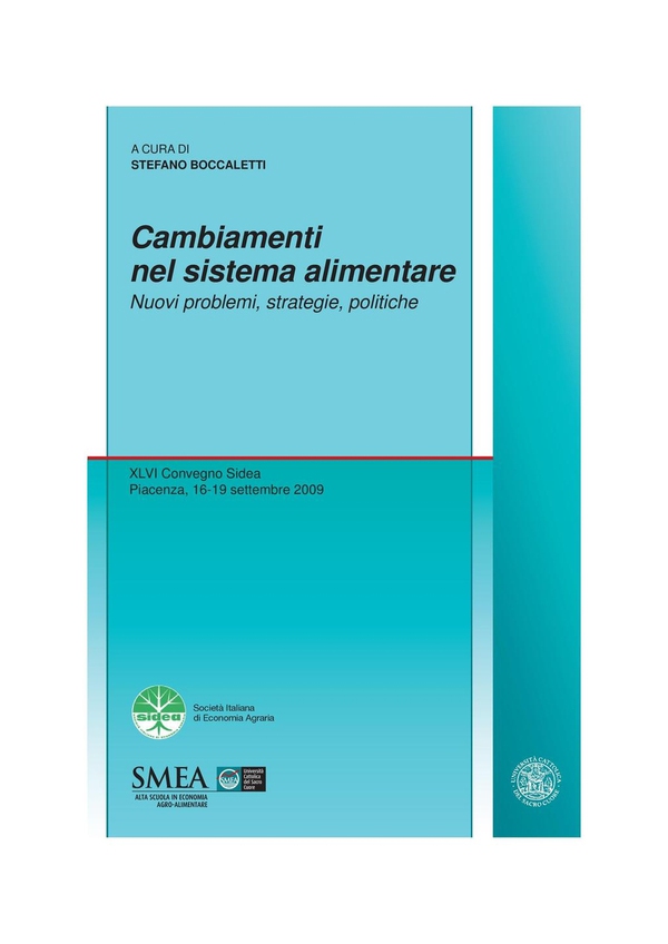 Cambiamenti nel sistema alimentare. Nuovi problemi, strategie, politiche. XLVI Convegno Sidea, Piacenza, 16-19 settembre 2009 - Librerie.coop Cambiamenti nel sistema alimentare. Nuovi problemi, strategie, politiche. XLVI Convegno Sidea, Piacenza, 16-19 settembre 2009 - Librerie.coop