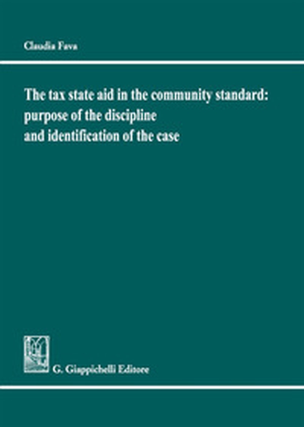 The tax state aid in the community standard: purpose of the discipline and identification of the case - Librerie.coop The tax state aid in the community standard: purpose of the discipline and identification of the case - Librerie.coop
