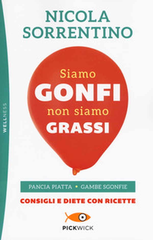 Siamo gonfi non siamo grassi. Pancia piatta. Gambe sgonfie. Consigli e diete con ricette - Librerie.coop Siamo gonfi non siamo grassi. Pancia piatta. Gambe sgonfie. Consigli e diete con ricette - Librerie.coop