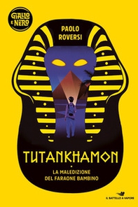 Tutankhamon. La maledizione del faraone bambino - Librerie.coop