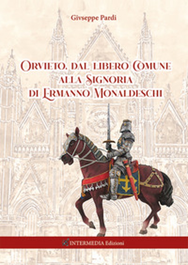 Orvieto, dal libero comune alla signoria di Ermanno Monaldeschi - Librerie.coop Orvieto, dal libero comune alla signoria di Ermanno Monaldeschi - Librerie.coop