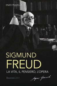 Sigmund Freud. La vita, il pensiero, l'opera - Librerie.coop