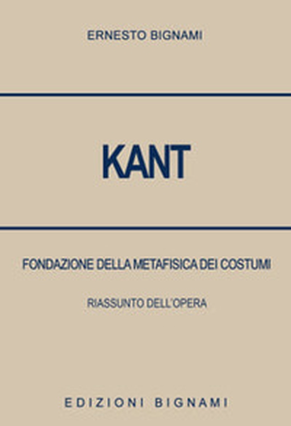 Kant. Fondazione della metafisica dei costumi. Riassunto dell'opera - Librerie.coop Kant. Fondazione della metafisica dei costumi. Riassunto dell'opera - Librerie.coop