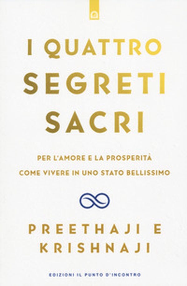 I quattro segreti sacri. Per l'amore e la prosperità. Come vivere in uno stato bellissimo - Librerie.coop I quattro segreti sacri. Per l'amore e la prosperità. Come vivere in uno stato bellissimo - Librerie.coop