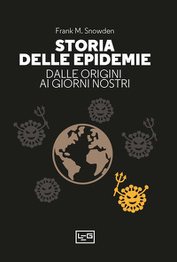 Storia delle epidemie. Dalla Morte Nera al Covid-19 - Librerie.coop Storia delle epidemie. Dalla Morte Nera al Covid-19 - Librerie.coop