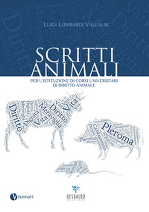 Scritti animali. Per l'istituzione di corsi universitari di diritto animale - Librerie.coop Scritti animali. Per l'istituzione di corsi universitari di diritto animale - Librerie.coop