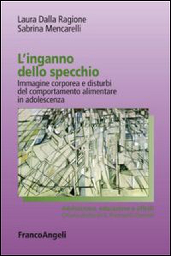 L'inganno dello specchio. Immagine corporea e disturbi del comportamento alimentare in adolescenza - Librerie.coop L'inganno dello specchio. Immagine corporea e disturbi del comportamento alimentare in adolescenza - Librerie.coop