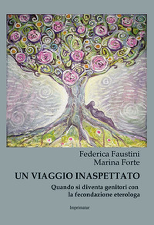 Un viaggio inaspettato. Quando si diventa genitori con la fecondazione eterologa - Librerie.coop Un viaggio inaspettato. Quando si diventa genitori con la fecondazione eterologa - Librerie.coop