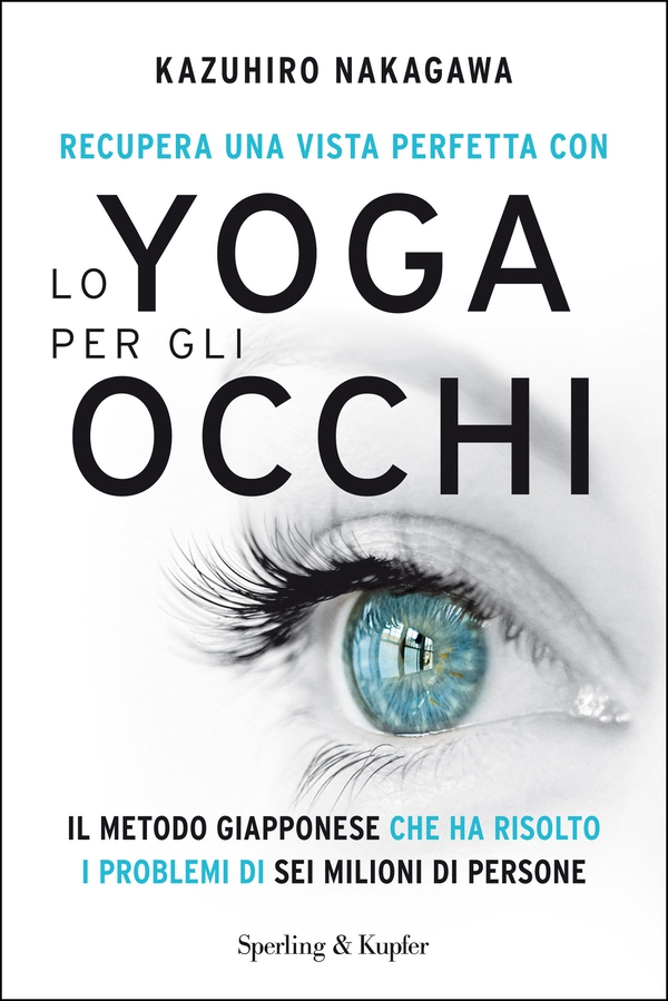 Recupera una vista perfetta con lo yoga per gli occhi - Librerie.coop Recupera una vista perfetta con lo yoga per gli occhi - Librerie.coop