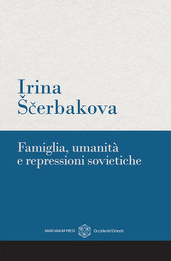 Famiglia, umanità e repressioni sovietiche - Librerie.coop Famiglia, umanità e repressioni sovietiche - Librerie.coop