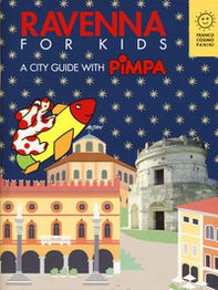 Ravenna for kids. A city guide with Pimpa - Librerie.coop