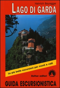 Lago di Garda. Le più belle escursioni per monti e valli. Guida escursionistica - Librerie.coop