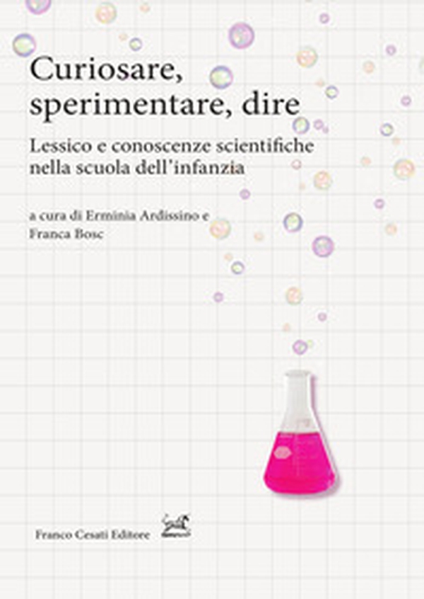 Curiosare, sperimentare, dire. Lessico e conoscenze scientifiche nella scuola dell'infanzia - Librerie.coop Curiosare, sperimentare, dire. Lessico e conoscenze scientifiche nella scuola dell'infanzia - Librerie.coop