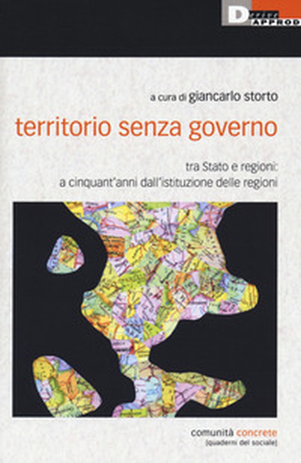 Territorio senza governo. Tra Stato e regioni: a cinquant'anni dall'istituzione delle regioni - Librerie.coop Territorio senza governo. Tra Stato e regioni: a cinquant'anni dall'istituzione delle regioni - Librerie.coop