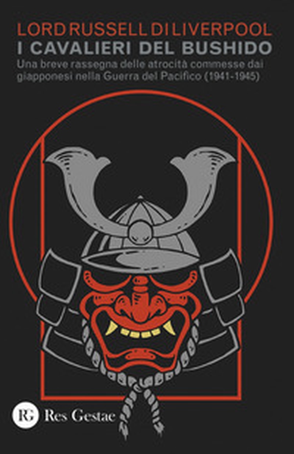 I cavalieri del Bushido. Una breve rassegna delle atrocità commesse dai giapponesi nella Guerra del Pacifico (1941-1945) - Librerie.coop I cavalieri del Bushido. Una breve rassegna delle atrocità commesse dai giapponesi nella Guerra del Pacifico (1941-1945) - Librerie.coop