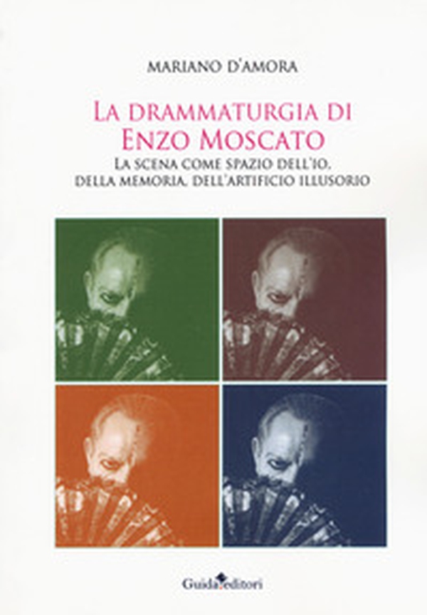 La drammaturgia di Enzo Moscato. La scena come spazio dell'io, della memoria, dell'artificio illusorio - Librerie.coop La drammaturgia di Enzo Moscato. La scena come spazio dell'io, della memoria, dell'artificio illusorio - Librerie.coop
