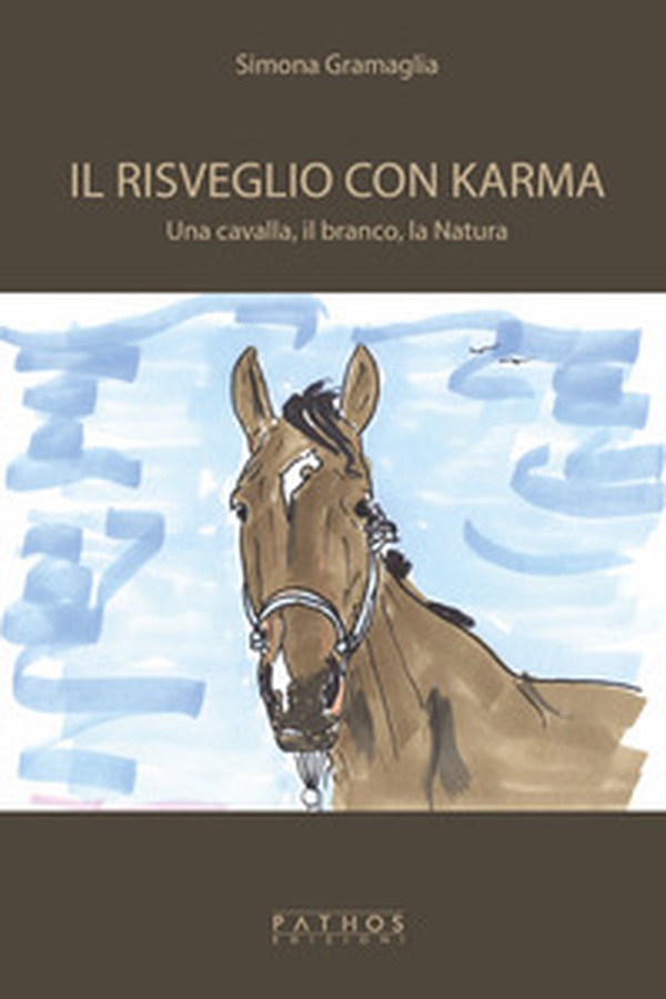 Il risveglio con Karma. Una cavalla, il branco, la natura - Librerie.coop Il risveglio con Karma. Una cavalla, il branco, la natura - Librerie.coop