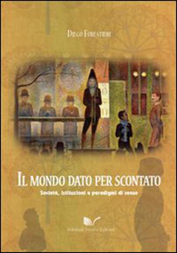 Il mondo dato per scontato. Società, istituzioni e paradigmi di senso - Librerie.coop Il mondo dato per scontato. Società, istituzioni e paradigmi di senso - Librerie.coop