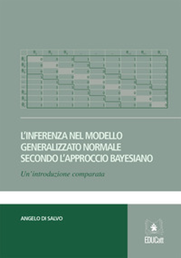 L'inferenza nel modello generalizzato normale secondo l'approccio bayesiano - Librerie.coop L'inferenza nel modello generalizzato normale secondo l'approccio bayesiano - Librerie.coop