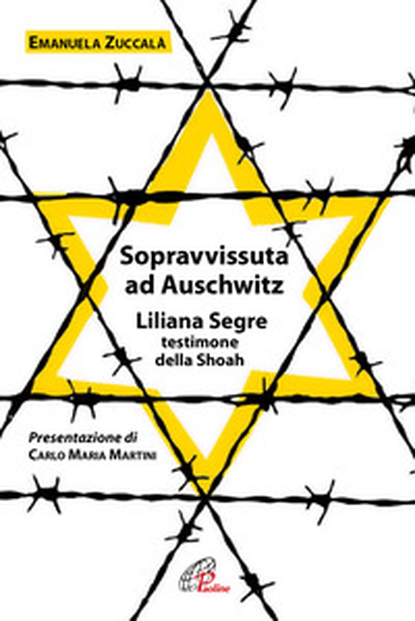 Sopravvissuta ad Auschwitz. Liliana Segre, testimone della Shoah - Librerie.coop Sopravvissuta ad Auschwitz. Liliana Segre, testimone della Shoah - Librerie.coop