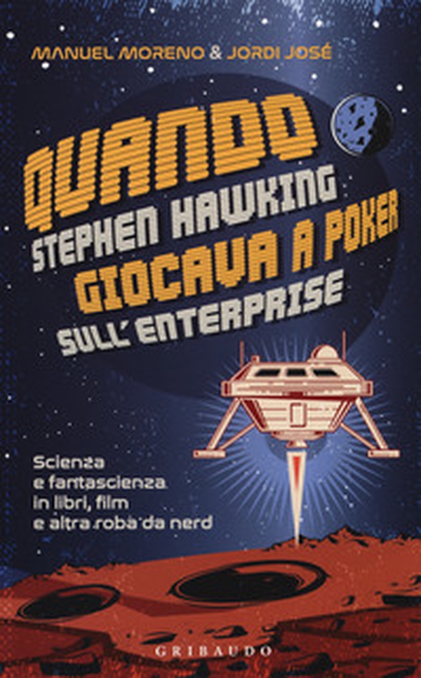 Quando Stephen Hawking giocava a poker sull'Enterprise. Scienza e fantascienza in libri, film e altra roba da nerd - Librerie.coop Quando Stephen Hawking giocava a poker sull'Enterprise. Scienza e fantascienza in libri, film e altra roba da nerd - Librerie.coop