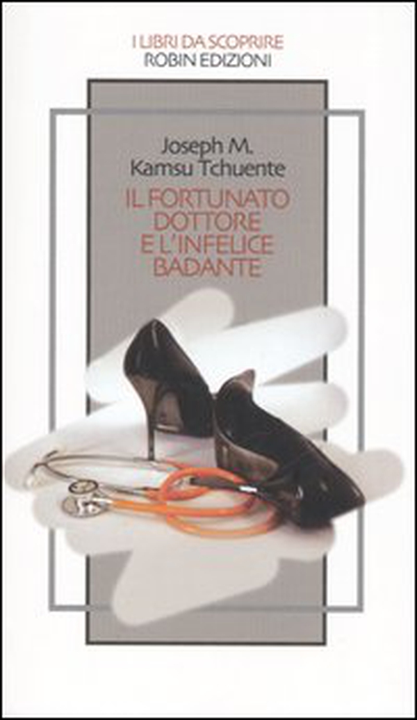 Il fortunato dottore e l'infelice badante - Librerie.coop Il fortunato dottore e l'infelice badante - Librerie.coop