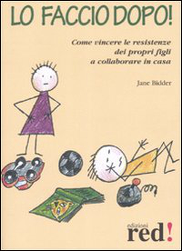 Lo faccio dopo. Come vincere le resistenze dei propri figli a collaborare in casa - Librerie.coop Lo faccio dopo. Come vincere le resistenze dei propri figli a collaborare in casa - Librerie.coop
