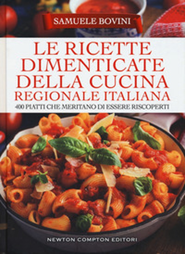 Le ricette dimenticate della cucina regionale italiana. 400 piatti che meritano di essere riscoperti - Librerie.coop Le ricette dimenticate della cucina regionale italiana. 400 piatti che meritano di essere riscoperti - Librerie.coop